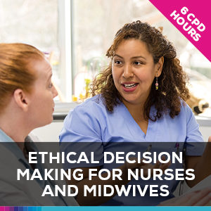 Ethical Decision Making for Nurses and Midwives